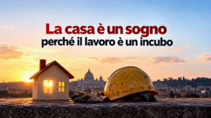 La casa è un sogno perché il lavoro è un incubo